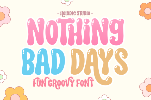 Nothing Bad Days: A Groovy Font for Playful Designs